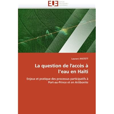 Read La Question De L Acces A L Eau En Haiti Enjeux Et Pratique Des Processus Participatifs A Port Au Prince Et En Artibonite Online Jeffgerry