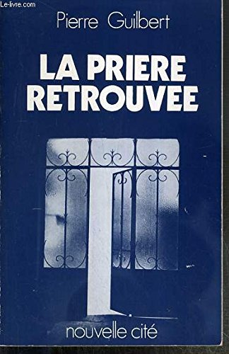 La prière retrouvée La prière retrouvée