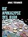 Die Apokalypse des Euro: Weshalb der Euro untergehen wird by Jonas Treminger