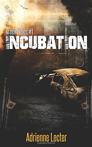 Incubation: A Post-Apocalyptic Zombie Survival Thriller Series (Green Fields Book 1)