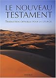 Le Nouveau Testament : Traduction officielle pour la liturgie, avec guide de lecture