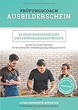 aevo praktische prüfung  Prüfungscoach Ausbilderschein: 20 prüfungserprobte Unterweisungsentwürfe mit der Vier-Stufen-Methode für die praktische Ausbildereignungsprüfung nach AEVO