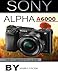 Price comparison product image Sony Alpha A6000: The Complete Guide