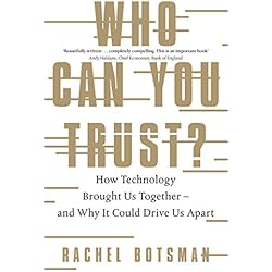 Who Can You Trust?: How Technology Brought Us Together – and Why It Could Drive Us Apart