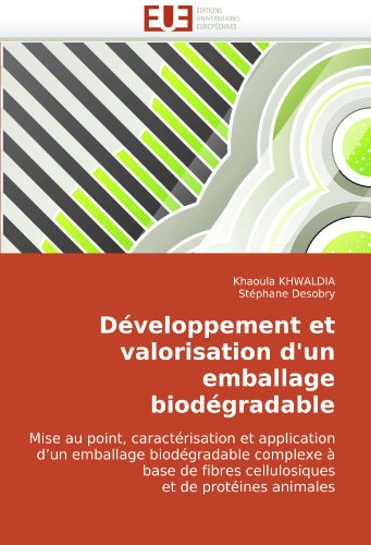 Développement et valorisation d'un emballage biodégradable: Mise au point, caractérisation et application d'un emballage biodégradable complexe à base de fibres cellulosiques et de protéines animales francais Développement et valorisation d'un emballage biodégradable: Mise au point, caractérisation et application d'un emballage biodégradable complexe à base de fibres cellulosiques et de protéines animales francais