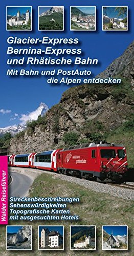 Preisvergleich Produktbild Glacier-Express, Bernina-Express und die Rhätische Bahn