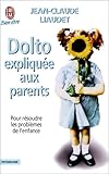 Dolto expliquée aux parents. Pour résoudre les problèmes de l'enfance