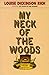 My Neck of the Woods by 