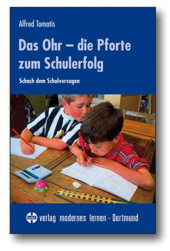 Download Das Ohr, die Pforte zum Schulerfolg. Schach dem Schulversagen Download Das Ohr, die Pforte zum Schulerfolg. Schach dem Schulversagen