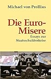 Die Euro-Misere: Essays zur Staatsschuldenkrise by 