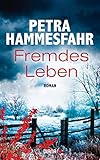 Bücher Neuerscheinungen 2022 - Fremdes Leben: Roman von Petra Hammesfahr