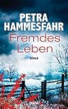 'Fremdes Leben: Roman' von Petra Hammesfahr