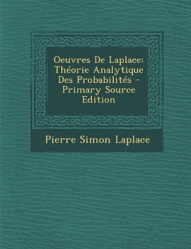 Oeuvres de Laplace: Theorie Analytique Des Probabilites