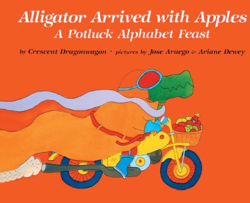 Alligator Arrived with Apples: A Potluck Alphabet Feast