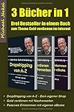 Drei Bücher in einem - Geld verdienen im Internet - mit Dropshipping, Nischenseiten Affiliate Marketing und Kindle eBooks schreiben: Auf rund 350 Seite Schritt für Schritt zu finanzieller Freiheit by