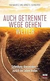 Auch getrennte Wege gehen weiter: Scheidung überwinden - zurück ins Leben finden by Kai Mauritz, Arndt E. Schnepper