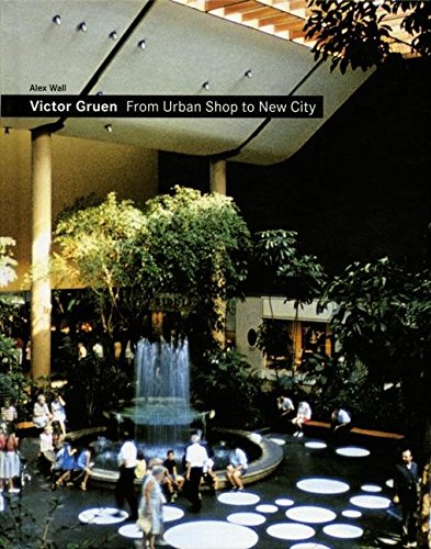 Victor Gruen. From Urban Shop to New City