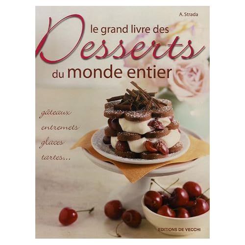 Le grand livre des Desserts du monde entier Le grand livre des Desserts du monde entier