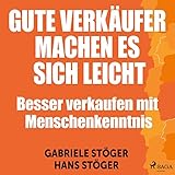 Gute Verkäufer machen es sich leicht: Besser verkaufen mit Menschenkenntnis by 