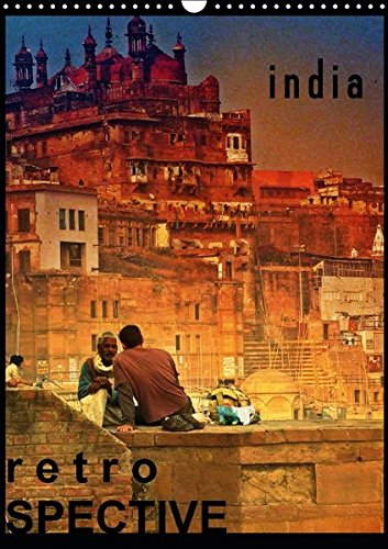 india RETROspective - Indien Kalender (Wandkalender 2016 DIN A3 hoch): Ein Kalender mit Schnappschüssen aus Indien im Retro-Look (Monatskalender, 14 Seiten ) (CALVENDO Orte)