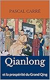 Qianlong et la prospérité du Grand Qing (French Edition) by 