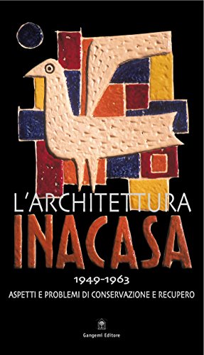 Download L'architettura INA Casa (1949-1963): Aspetti e problemi di conservazione e recupero Download L'architettura INA Casa (1949-1963): Aspetti e problemi di conservazione e recupero