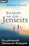 Rückkehr aus dem Jenseits: Das geheimnisvolle Phänomen der Wiedergeburt (Knaur Taschenbücher. Gesund mit der Natur) by 