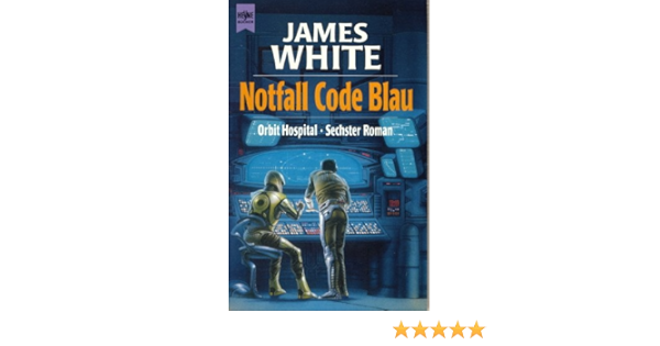 Roman Des Zyklus Orbit Hospital Bd 6 Notfall Code Blau Amazon De James White Kalla Wefel Bucher