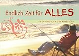 Endlich Zeit für ALLES!: Das kleine Buch zum Ruhestand by 