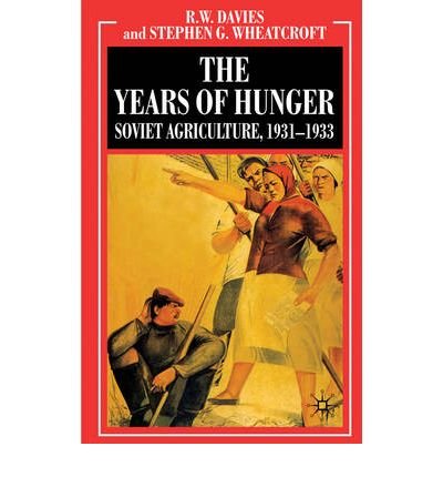 [( The Industrialisation of Soviet Russia: Years of Hunger - Soviet Agriculture 1931-1933 v. 5: Soviet Agriculture 1931-1933 )] [by: R.W. Davies] [Mar-2010] en ligne