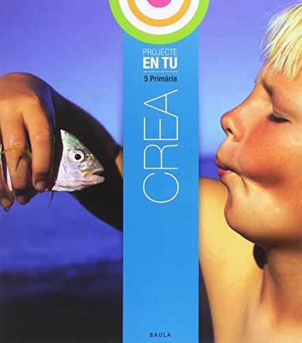 Crea 5è Primària En Tu (Projecte En Tu)