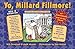 Yo Millard Fillmore! (And all those other Presidents you don't know) by 