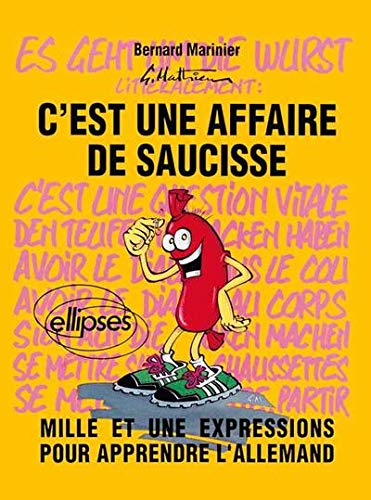 Télécharger C'est une affaire de saucisse = es geht um die Wurst: Mille et une expressions pour apprendre l'alle livre En ligne