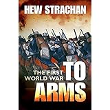 The First World War, Volume One: To Arms