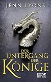 Der Untergang der Könige: Drachengesänge 1 by Jenn Lyons, Urban Hofstetter