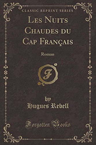 Les Nuits Chaudes Du Cap Francais: Roman (Classic Reprint)