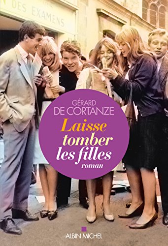 Laisse tomber les filles : roman