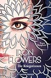 Iron Flowers 2 - Die Kriegerinnen by Tracy Banghart, Anna Julia Strüh