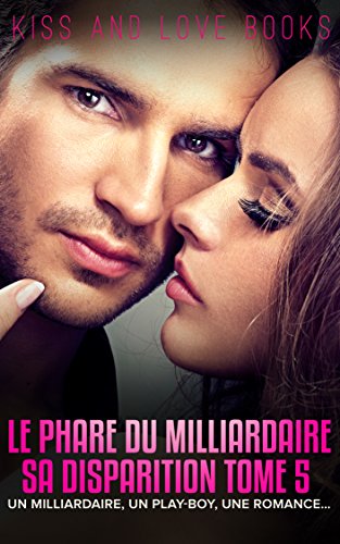 Romance érotique: Le Phare du Milliardaire Tome 5  Sa Disparition