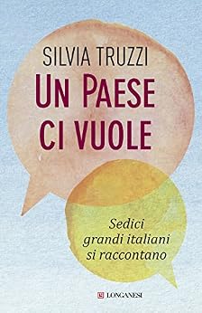 Silvia Truzzi - Un paese ci vuole. Sedici grandi italiani si raccontano (2015)