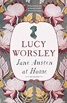 Jane Austen at Home: A Biography