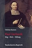 Paul Gerhardt. Weg - Werk - Wirkung by Christian Bunners