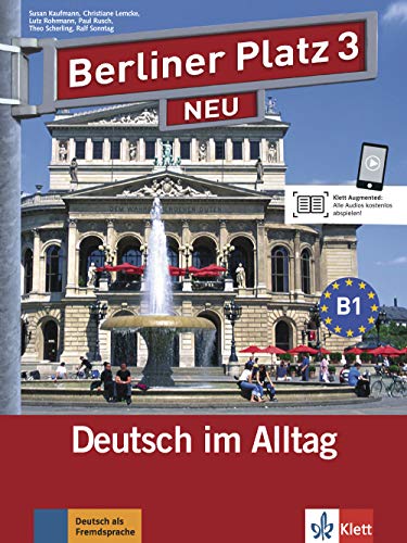 Berliner Platz 3 NEU: Deutsch im Alltag. Lehr- und Arbeitsbuch mit 2 Audio-CDs zum Arbeitsbuchteil ( Berliner Platz 3 NEU: Deutsch im Alltag. Lehr- und Arbeitsbuch mit 2 Audio-CDs zum Arbeitsbuchteil (
