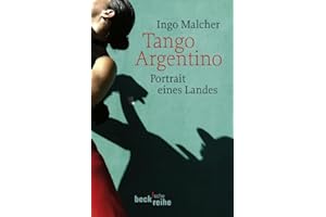 Tango Argentino: Portrait eines Landes (Beck'sche Reihe)