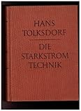 Image de Die Starkstromtechnik. Ein Handbuch für Elektroinstallateure, Elektromechaniker und Elektromaschinenbauer