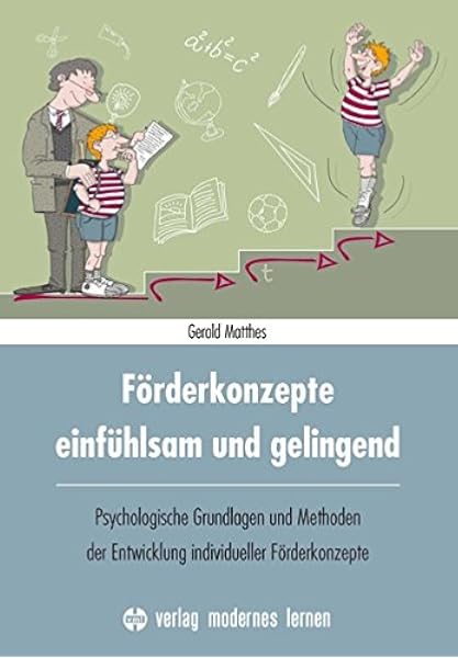 Forderkonzepte Einfuhlsam Und Gelingend Psychologische Grundlagen Und Methoden Der Entwicklung Individueller Forderkonzepte Amazon De Matthes Gerald Bucher