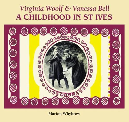 Download Virginia Woolf & Vanessa Bell: A Childhood in St Ives Download Virginia Woolf & Vanessa Bell: A Childhood in St Ives