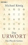 Das Urwort: Die Physik Gottes by Michael König