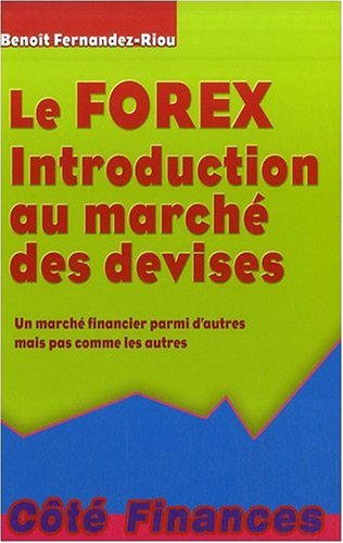 Télécharger Le Forex : Introduction au marché des devises, un marché financier parmi d'autres mais pas comme l Gratuit