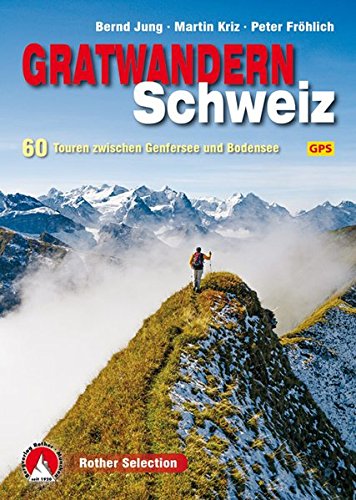 Download Gratwandern Schweiz: 60 Touren zwischen Genfersee und Bodensee. Mit GPS-Tracks. (Rother Selection) Download Gratwandern Schweiz: 60 Touren zwischen Genfersee und Bodensee. Mit GPS-Tracks. (Rother Selection)